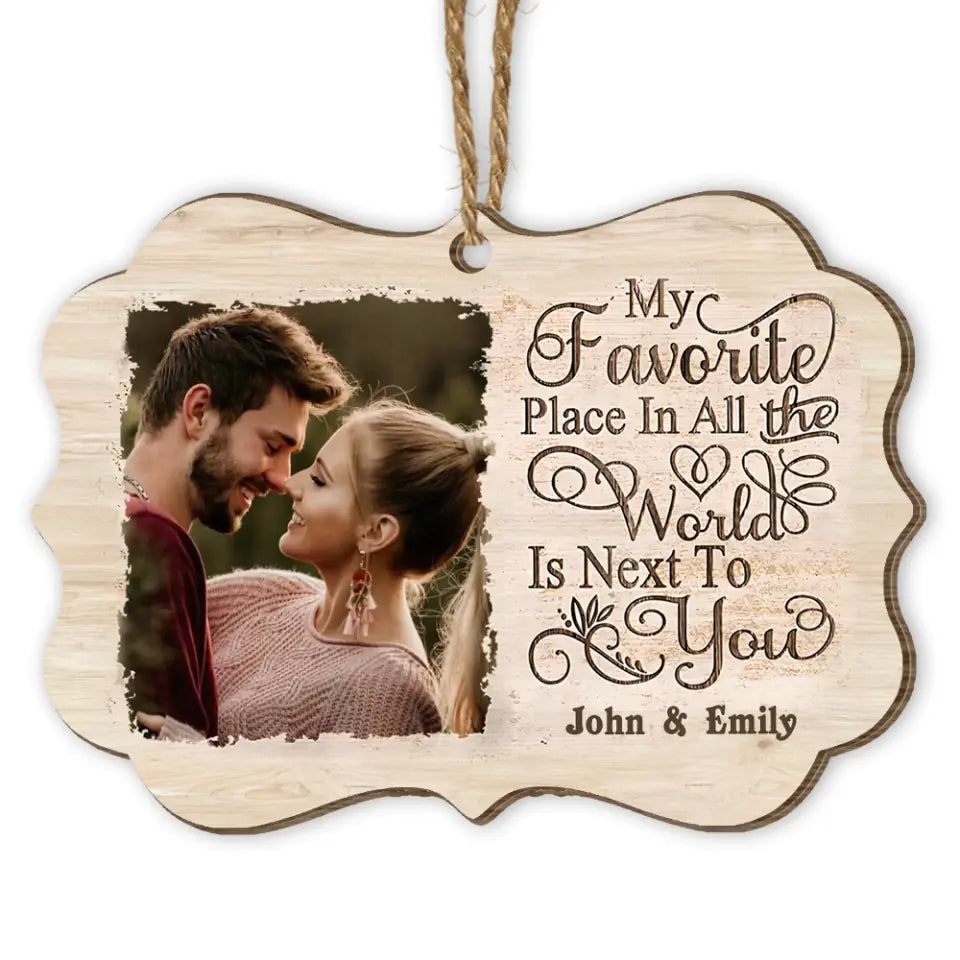 Next To You Is One Of My Favorite Places To Be - Upload Image - Gift For Couples - Husband Wife - Personalized Couple Ornament