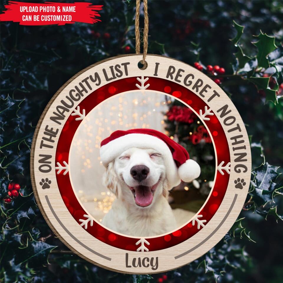On The Naughty List I Regret Nothing - Personalized Ornament, Gift For Pet Lover