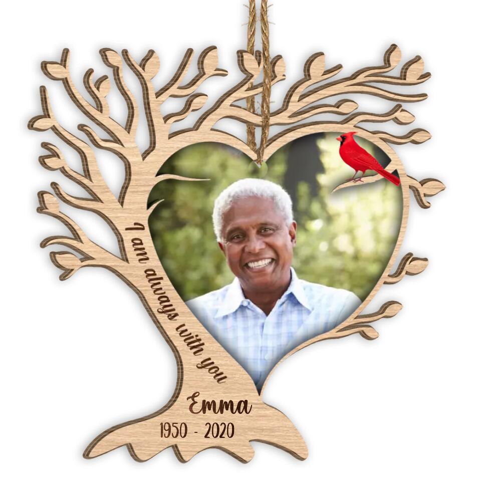 Cardinal Memorial Tree Ornament - Personalized Photo Memorial Ornament - I Am Always With You Wooden Ornament - Remembrance Gift - Loss In The Family