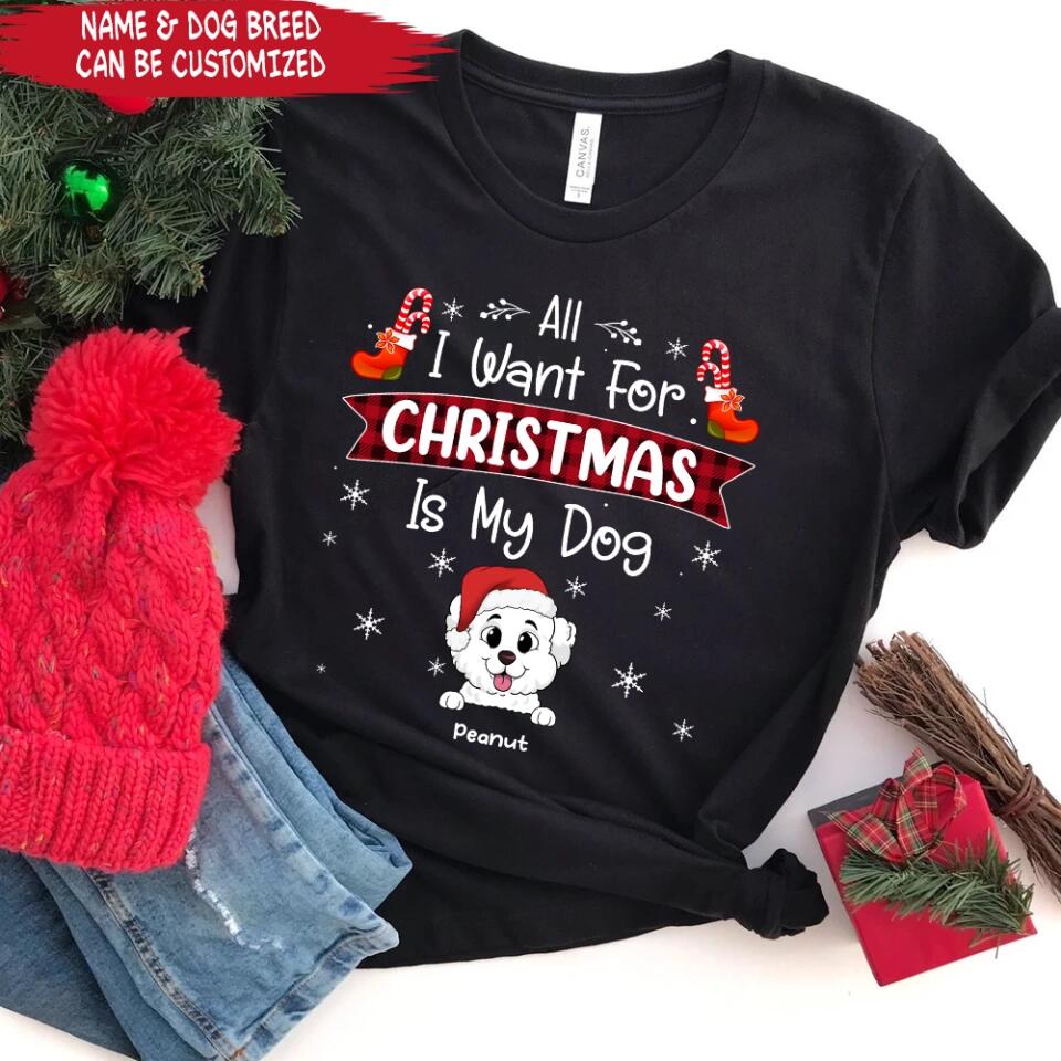 All I Want For Christmas Is My Dog - Personalized T-Shirt, Gift for Dog Lovers