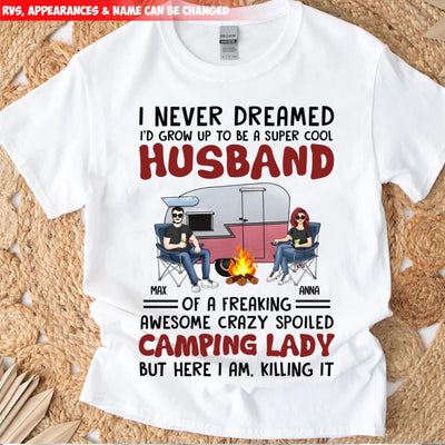 I Never Dreamed I'd Grow Up To Be A Super Cool Husband Camping Couple - Personalized Custom T Shirt