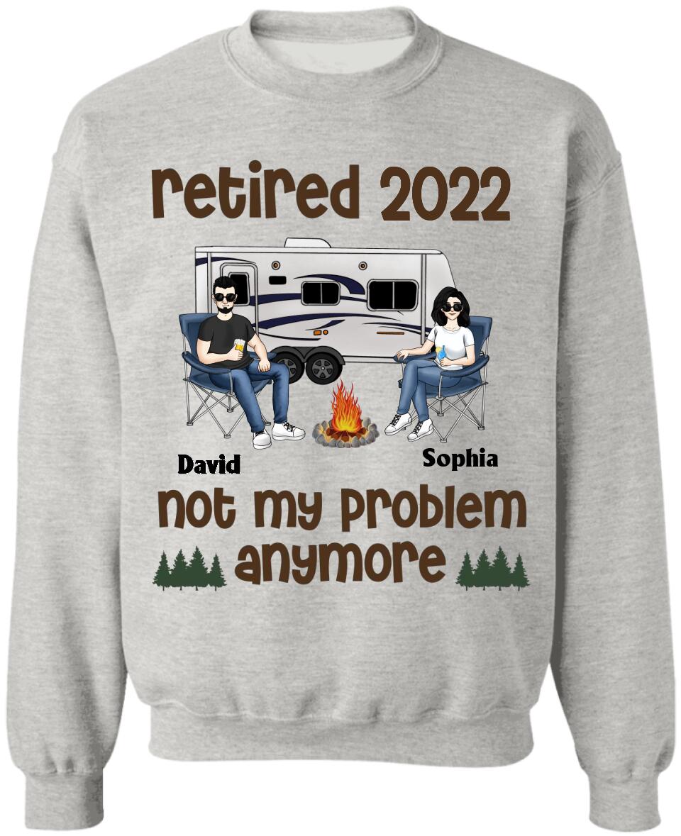 Retired Not My Problem Anymore Husband Wife Old Camping Couple - Personalized Custom T Shirt