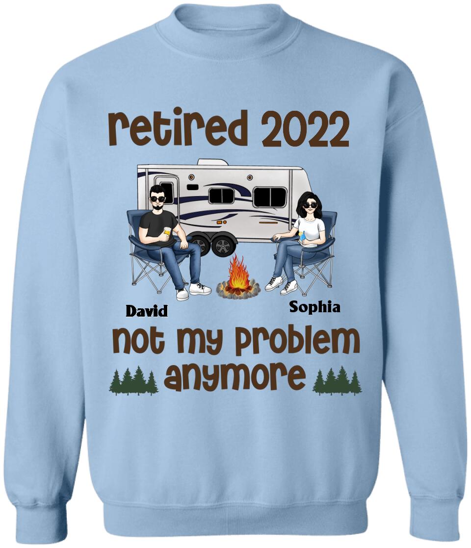 Retired Not My Problem Anymore Husband Wife Old Camping Couple - Personalized Custom T Shirt
