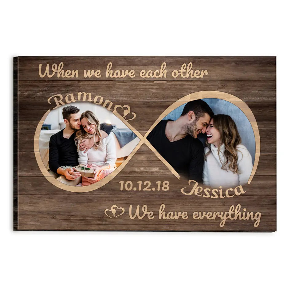 When We Have Each Other, We Have Everything - Personalized Canvas, Gift For Couple