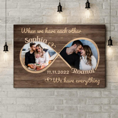When We Have Each Other, We Have Everything - Personalized Canvas, Gift For Couple