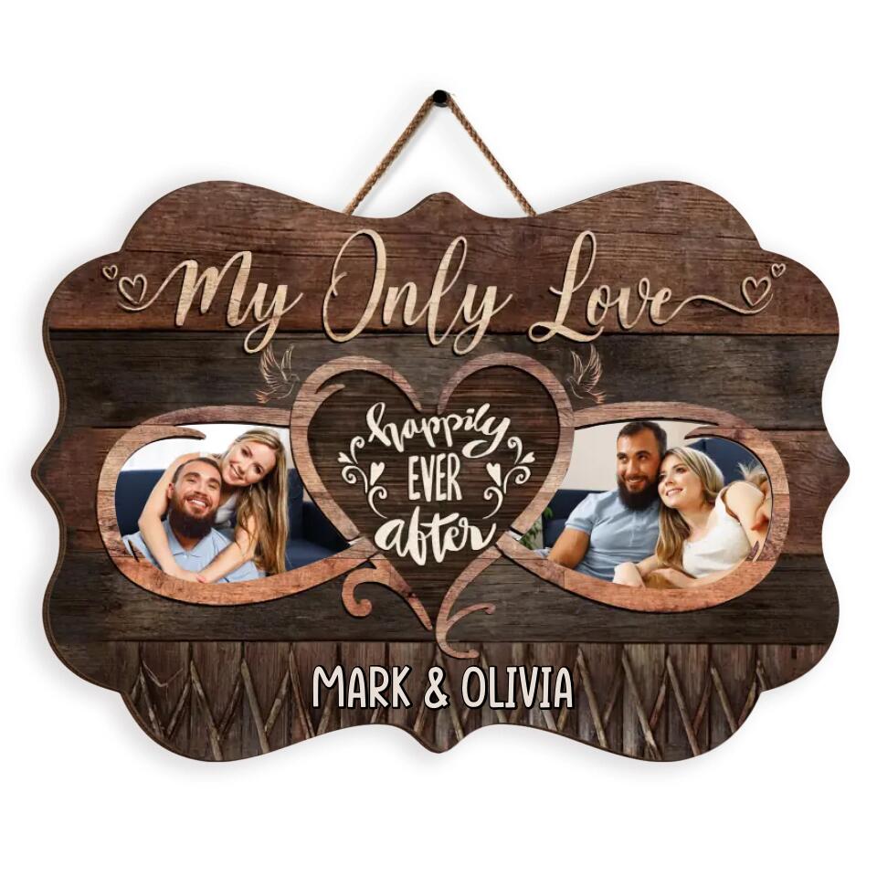 Valentine Wedding Anniversary Wooden Sign - Personalized Couple Wooden Sign - My Only Love Happily Ever After Wooden Sign - Valentine Day Gift