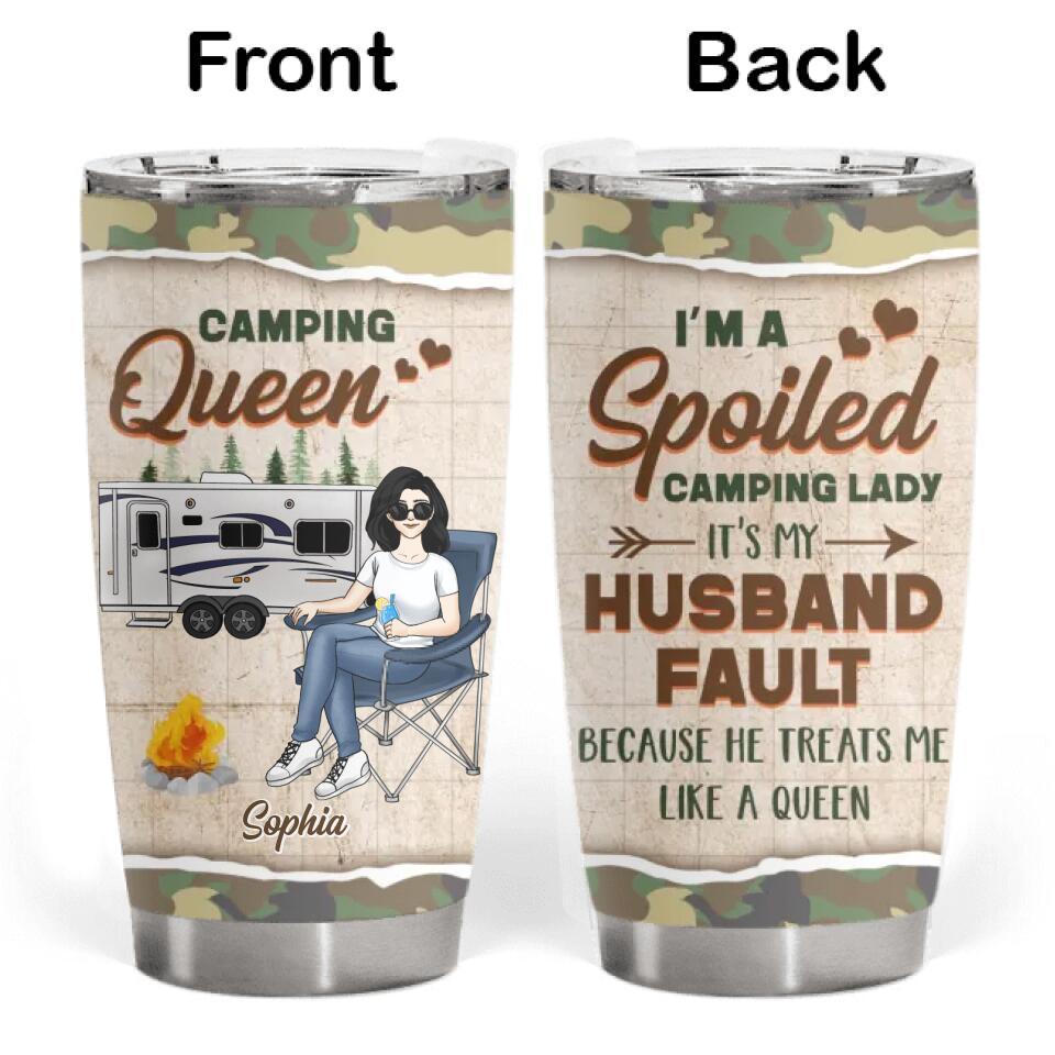 I’m Spoiled Camping Lady It’s My Husband Fault Because He Treats Me Like A Queen - Personalized Gift For Camping Lover, Gift For Her, Gift For Wife
