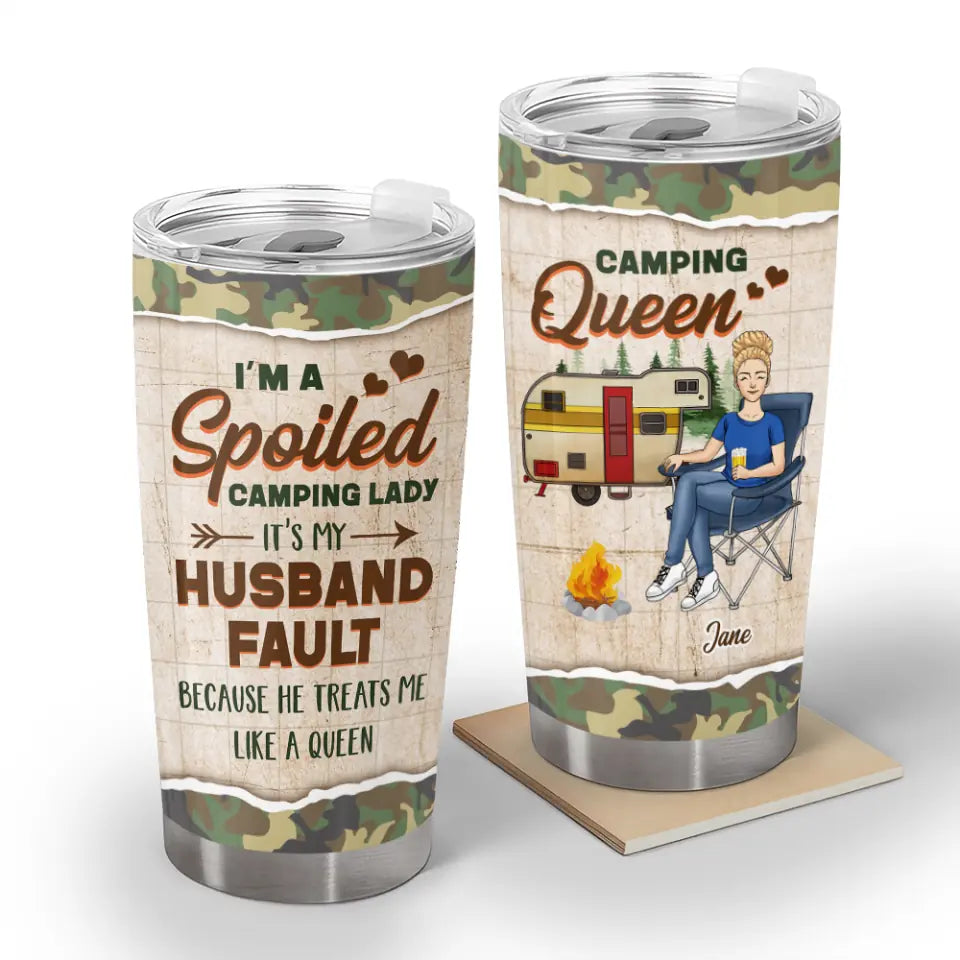 I’m Spoiled Camping Lady It’s My Husband Fault Because He Treats Me Like A Queen - Personalized Gift For Camping Lover, Gift For Her, Gift For Wife