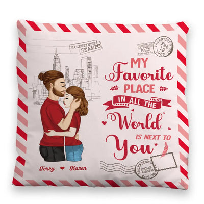 My Favorite Place In All The World Is Next To You - Personalized Pillow, Gift For Valentine, Gift For Couple