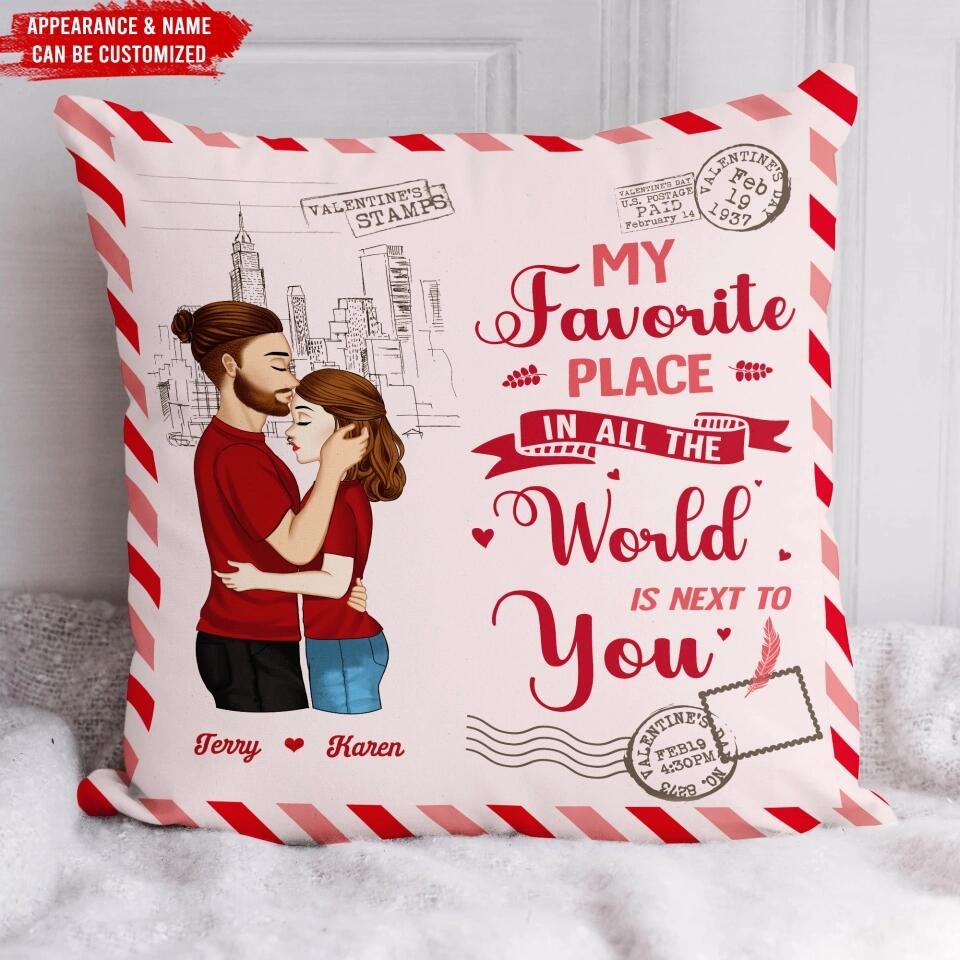 My Favorite Place In All The World Is Next To You - Personalized Pillow, Gift For Valentine, Gift For Couple