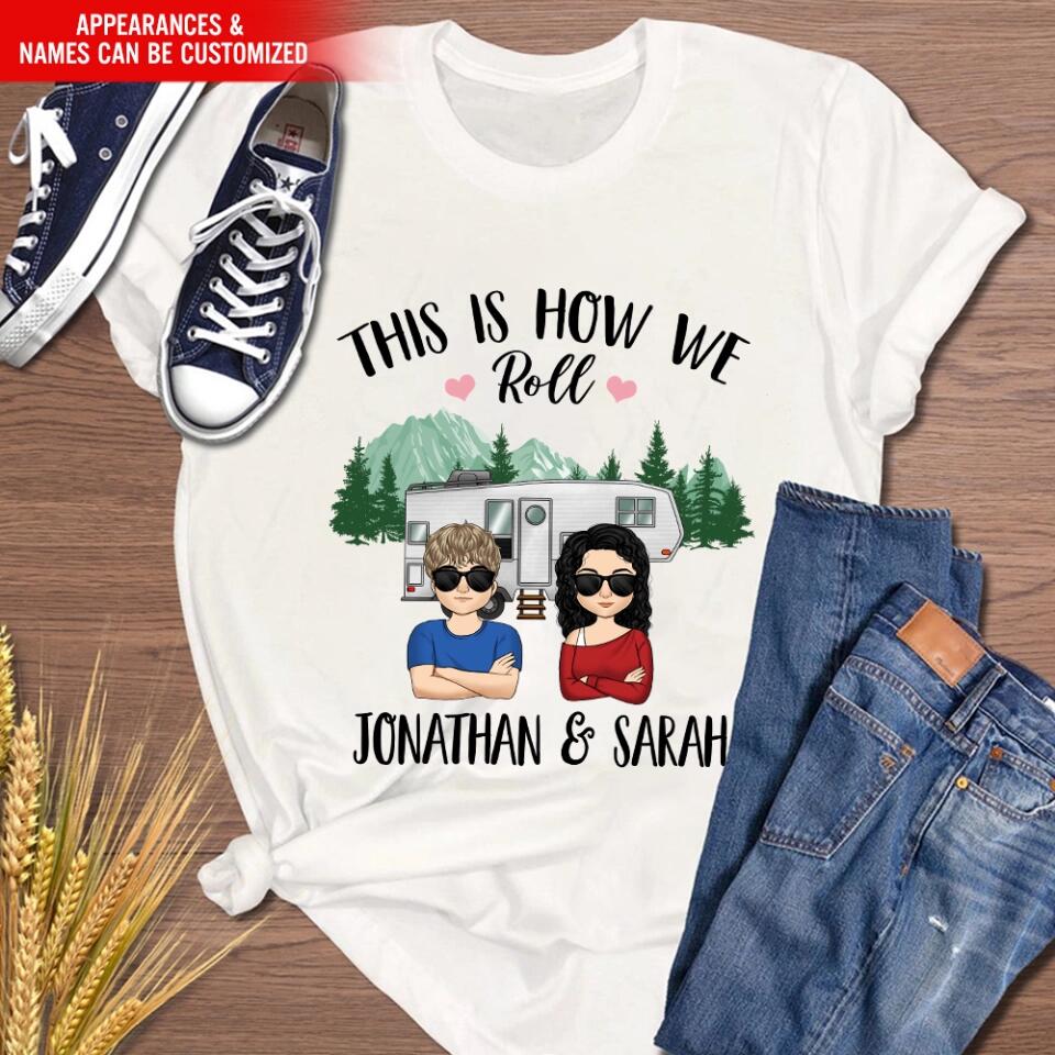 Personalized This Is How We Roll Camping Husband & Wife Or Couple T-Shirt - Personalized Camping Shirt - Happy Campers - Gift For Camping Lovers