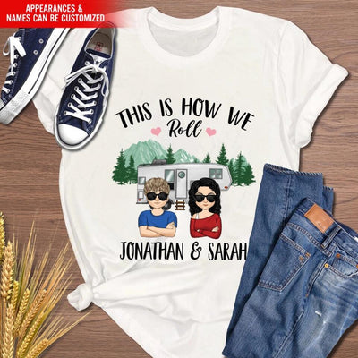 Personalized This Is How We Roll Camping Husband & Wife Or Couple T-Shirt - Personalized Camping Shirt - Happy Campers - Gift For Camping Lovers