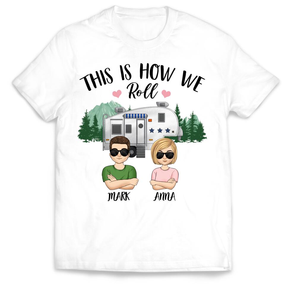 Personalized This Is How We Roll Camping Husband & Wife Or Couple T-Shirt - Personalized Camping Shirt - Happy Campers - Gift For Camping Lovers