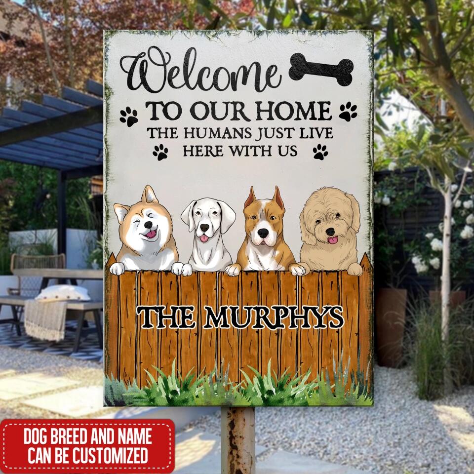 Welcome To Our Home The Humans Just Live Here With Us - Personalized Metal Sign