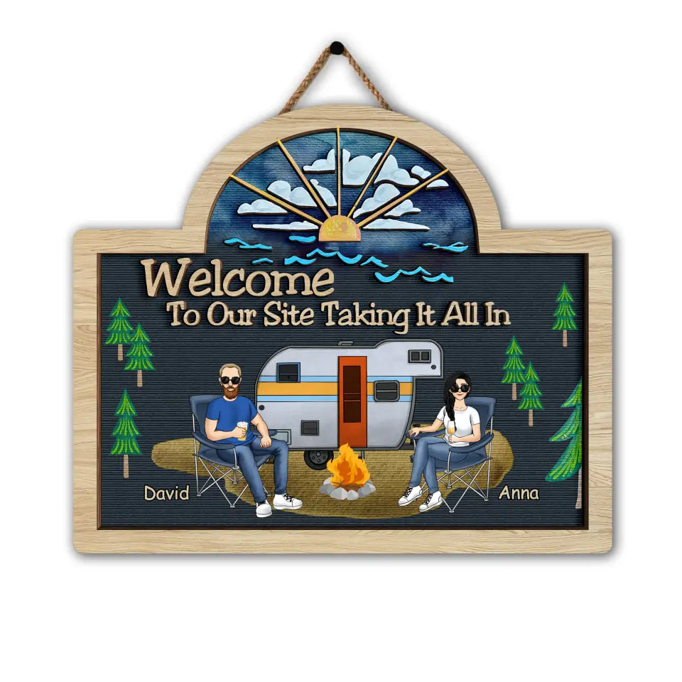 Welcome To Our Site Taking It All In - Personalized 2 Layer Sign, Gift For Camping Lover