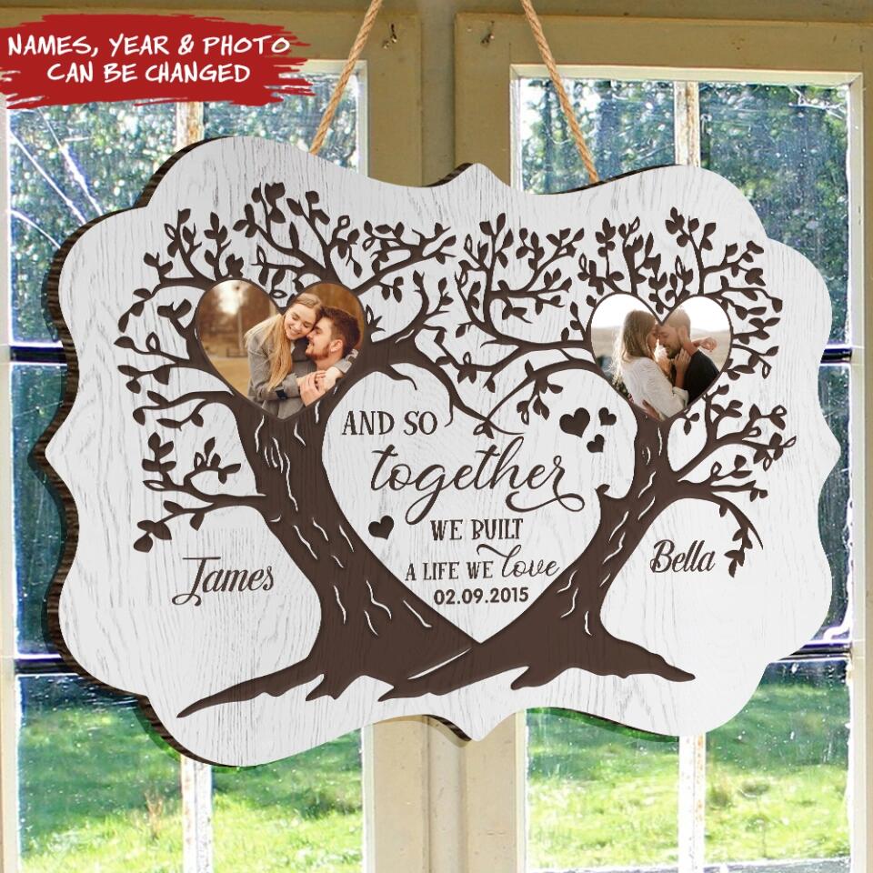 Personalized And So Together We Built A Life We Love Wooden Sign - Personalized Couple Wooden Sign - Upload Photo - Valentine Gift
