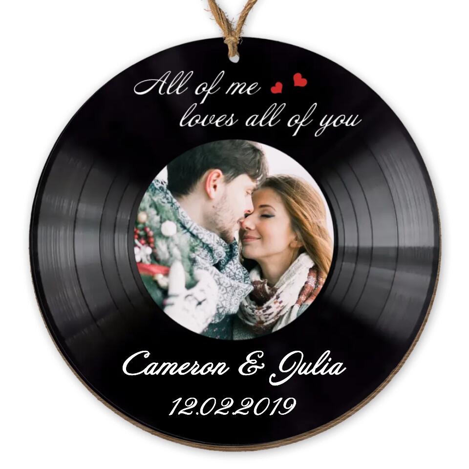 All Of Me Loves All Of You Vinyl Record - Personalized Wooden Ornament, Christmas Gift For Couple, Husband & Wife