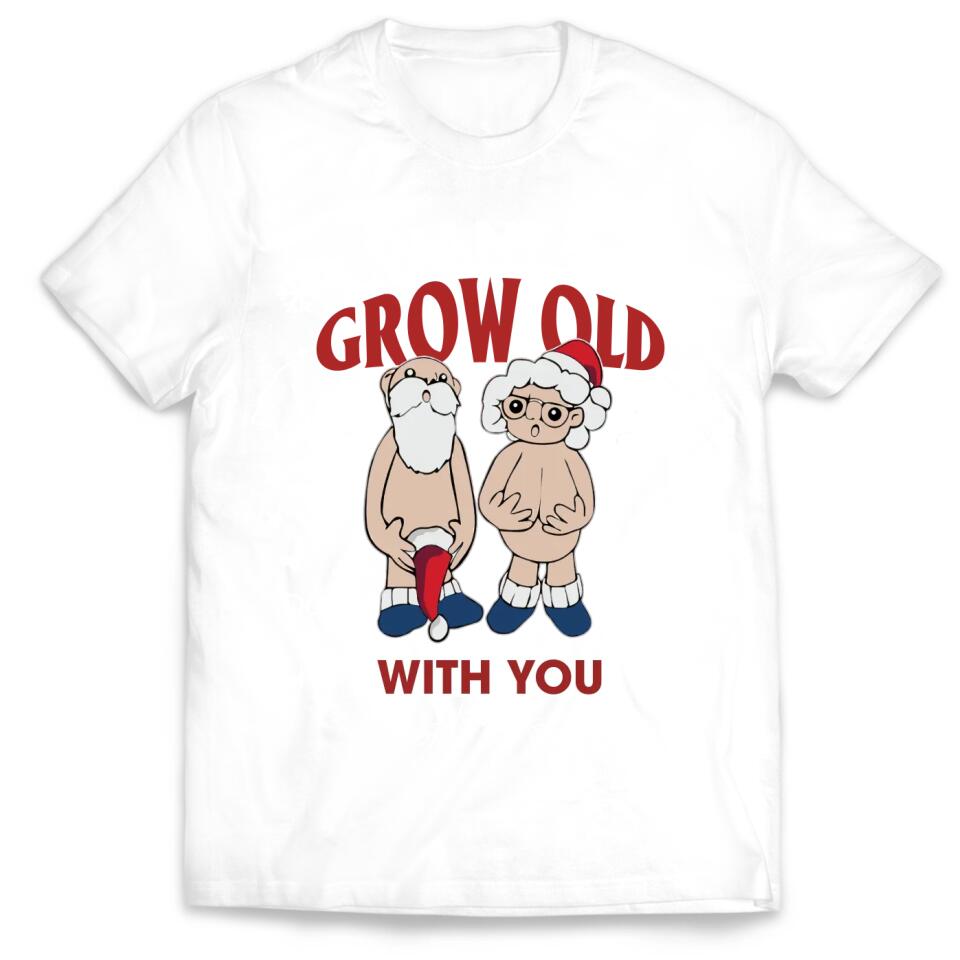 I Want To Grow Old With You - Personalized T-shirt, Christmas Gift For Couple, Husband & Wife