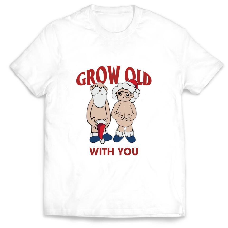 I Want To Grow Old With You - Personalized T-shirt, Christmas Gift For Couple, Husband & Wife