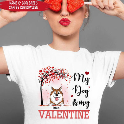 My Dog Is My Valentine - Personalized Dog Shirt - Gift For Dog Lovers - Dog Mom Shirt - Gift For Her - Valentine Gift