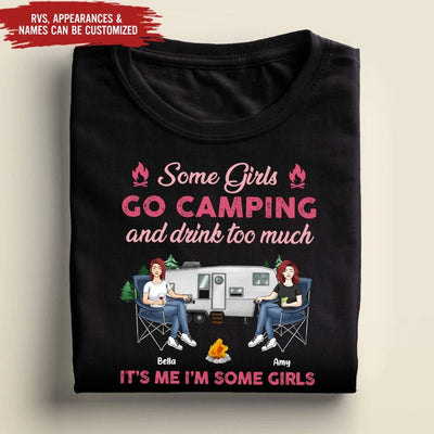 Some girl Go camping And Drink Too Much - Personalized T-Shirt, Gift For Camping Lover