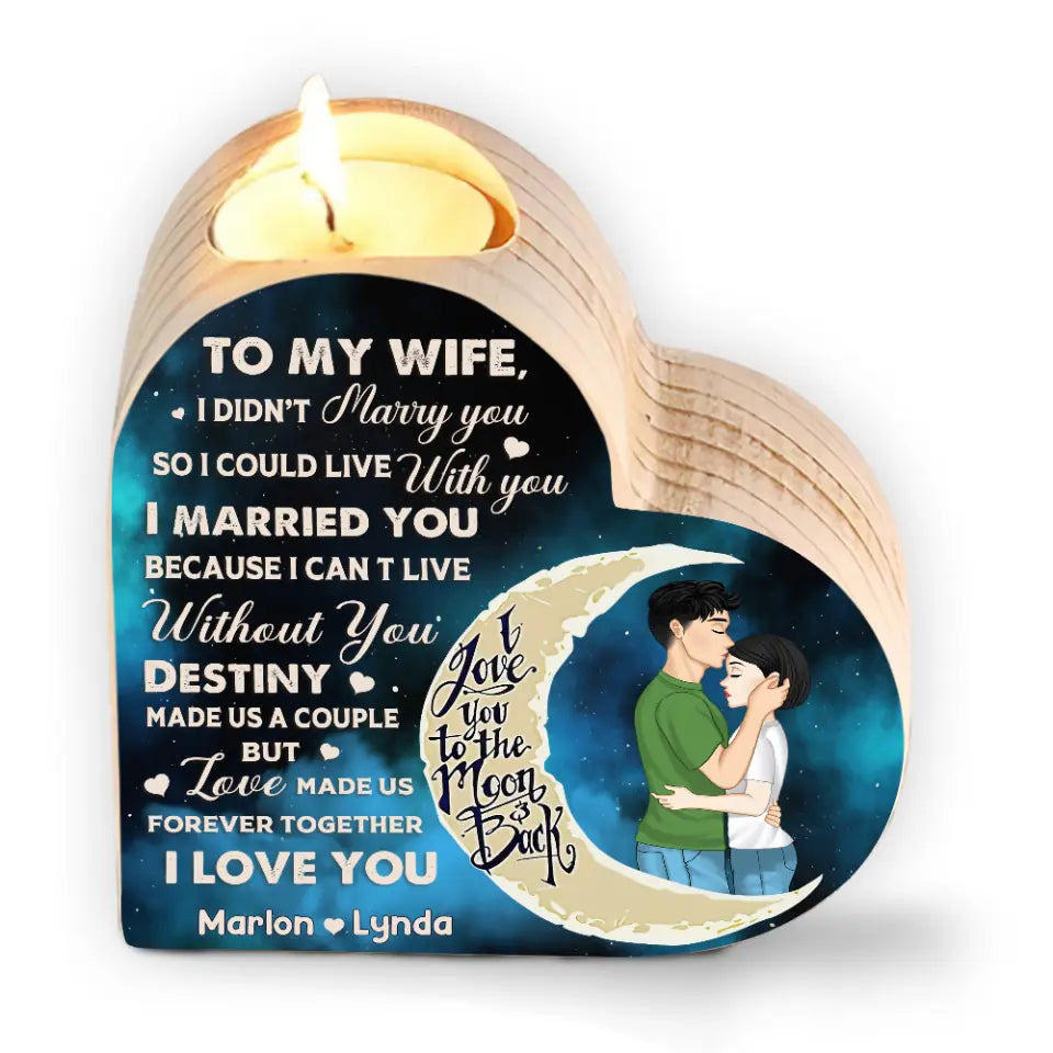 To My Wife, I Didn’t Marry You So I Could Live With You - Personalized Heart Shaped Candle Holder
