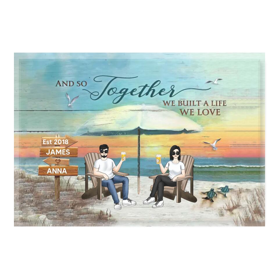 And So Together We Built A Life We Love - Valentines Gift - Gift For Her,Him - Personalized Couple Canvas - Beach Scence Canvas