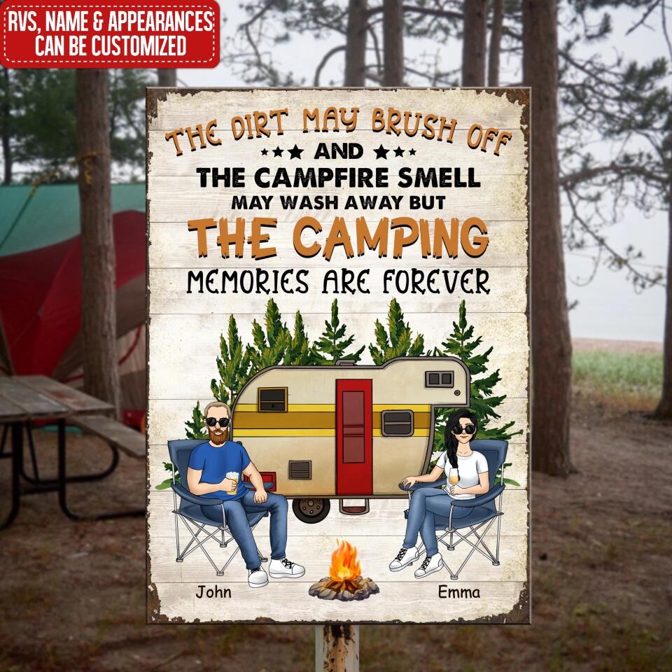The Dirt May Brush Off And The Campfire Smell May Wash Away But The Camping - Personalized Metal Sign