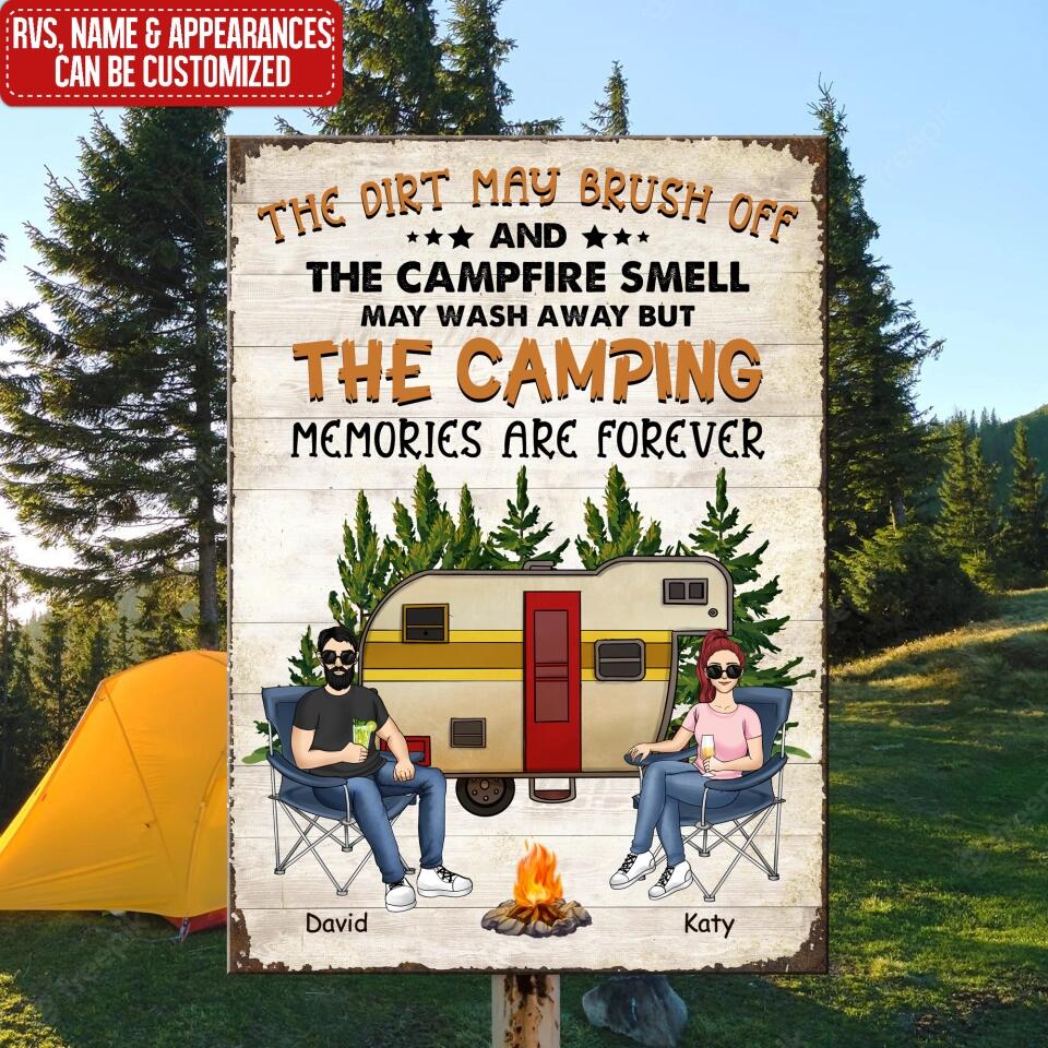The Dirt May Brush Off And The Campfire Smell May Wash Away But The Camping - Personalized Metal Sign