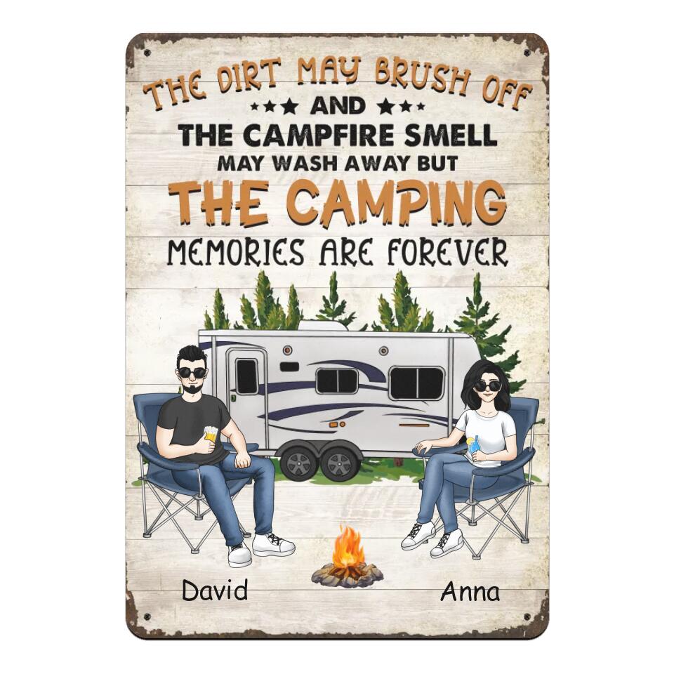 The Dirt May Brush Off And The Campfire Smell May Wash Away But The Camping - Personalized Metal Sign