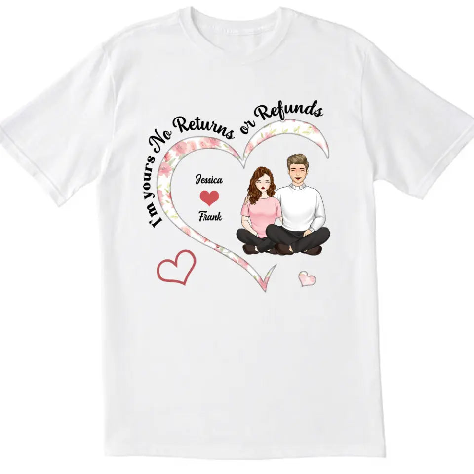 I&#39;m Yours No Returns Or Refunds - Personalized Couple Shirt - Couples Valentine&#39;s Day Shirts - Valentine Gift - Husband Wife Shirt