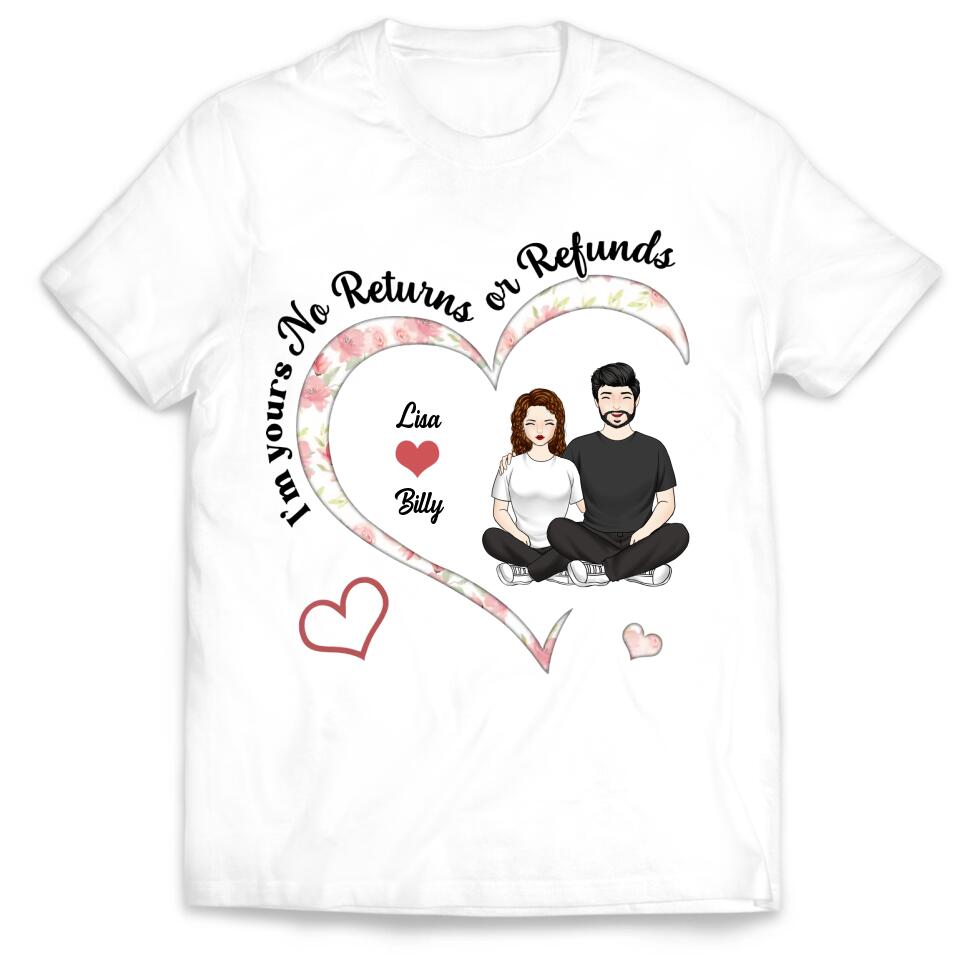 I'm Yours No Returns Or Refunds - Personalized Couple Shirt - Couples Valentine's Day Shirts - Valentine Gift - Husband Wife Shirt