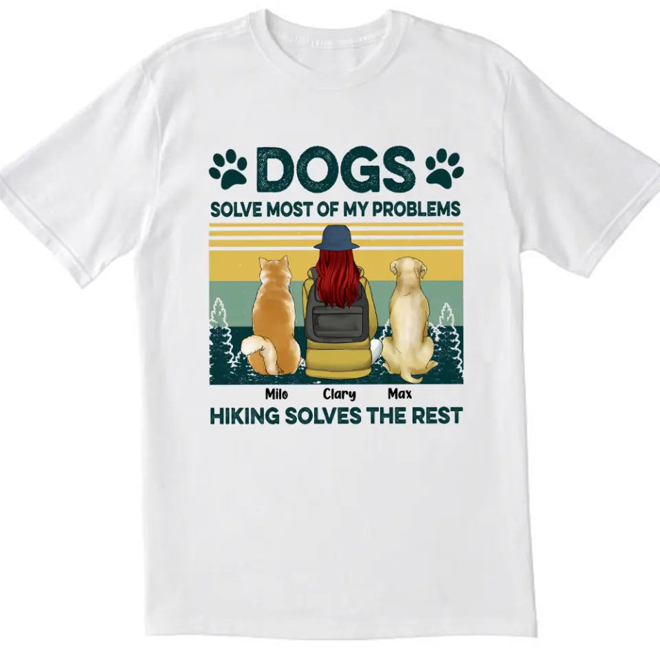 Dogs Solve Most Of My Problem Hiking Solves The Rest - Personalized Hiking Shirt - Dog Mom Shirt - Gift For Hiking Lovers