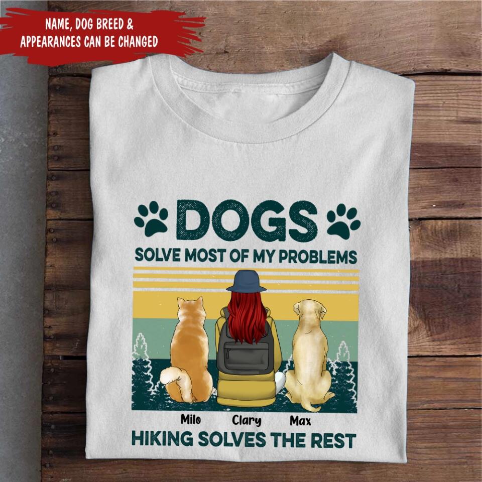 Dogs Solve Most Of My Problem Hiking Solves The Rest - Personalized Hiking Shirt - Dog Mom Shirt - Gift For Hiking Lovers