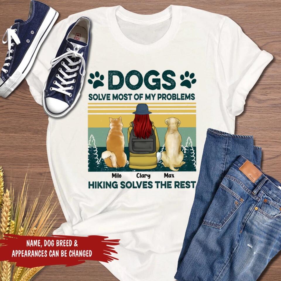 Dogs Solve Most Of My Problem Hiking Solves The Rest - Personalized Hiking Shirt - Dog Mom Shirt - Gift For Hiking Lovers