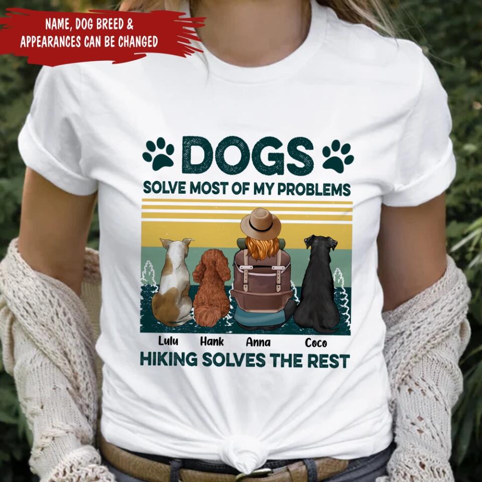 Dogs Solve Most Of My Problem Hiking Solves The Rest - Personalized Hiking Shirt - Dog Mom Shirt - Gift For Hiking Lovers