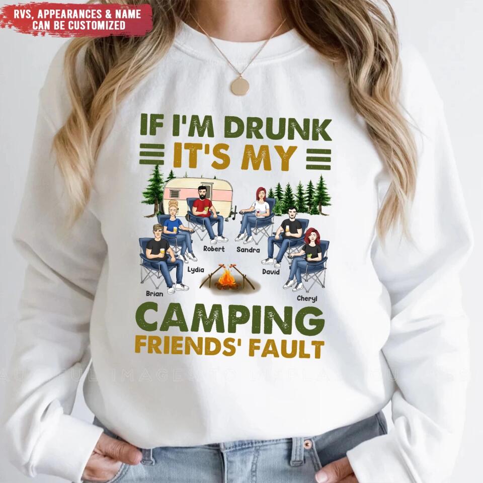 If I'm Drunk It's My Camping Friends' Fault - Personalized Camping Shirt - Happy Camper - Camping Gift - Peronalized Friends Shirt