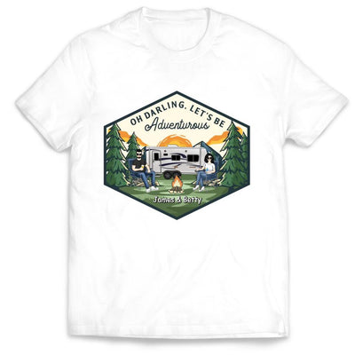 Let's Be Adventurous - Personalized Camping Shirt - Personalized Couple Shirt - Gift For Camping Lovers - Camping Life