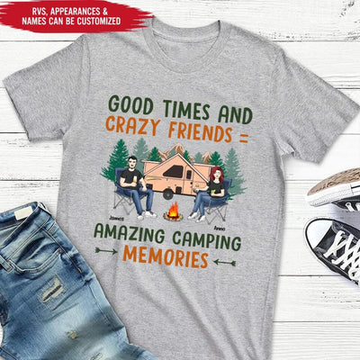 Good Times And Crazy Friends Amazing Camping Memories - Personalized Camping Shirt - Happy Camper - Camping Gift - Peronalized Friends Shirt