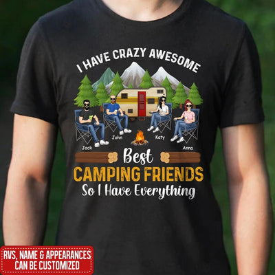 I Have Crazy Awesome Best Camping Friends So I Have Everything - Personalized Camping Shirt - Happy Camper - Camping Gift - Peronalized Friends Shirt
