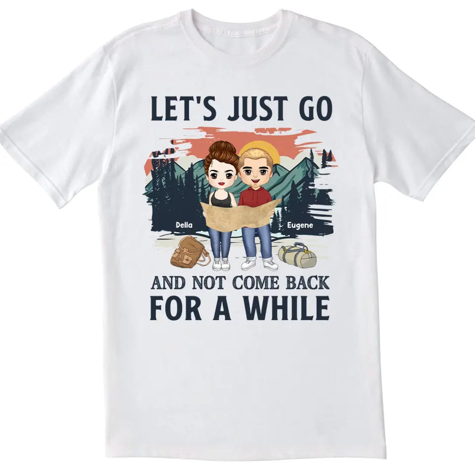 Let's Just Go And Not Come Back For A While - Personalized T-Shirt, Gift For Hiking Lover