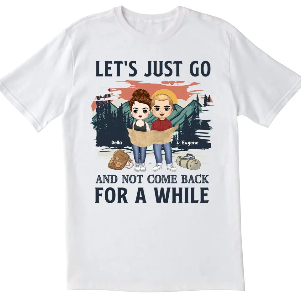 Let&#39;s Just Go And Not Come Back For A While - Personalized T-Shirt, Gift For Hiking Lover