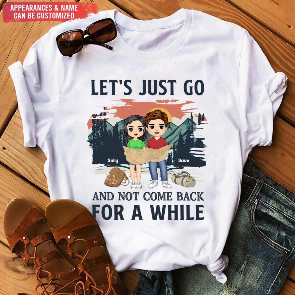 Let's Just Go And Not Come Back For A While - Personalized T-Shirt, Gift For Hiking Lover