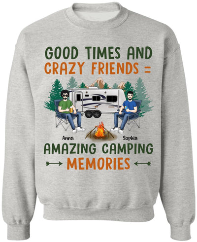 Good Times And Crazy Friends Amazing Camping Memories - Personalized Camping Shirt - Happy Camper - Camping Gift - Peronalized Friends Shirt