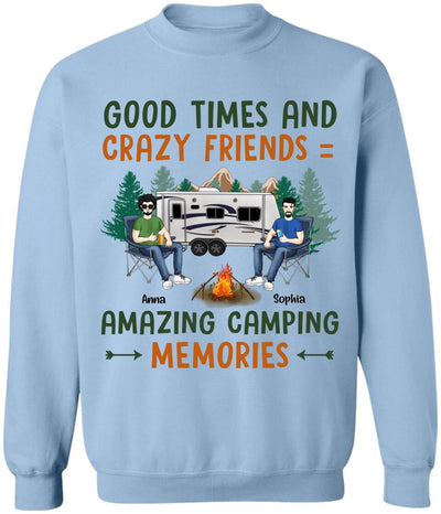 Good Times And Crazy Friends Amazing Camping Memories - Personalized Camping Shirt - Happy Camper - Camping Gift - Peronalized Friends Shirt