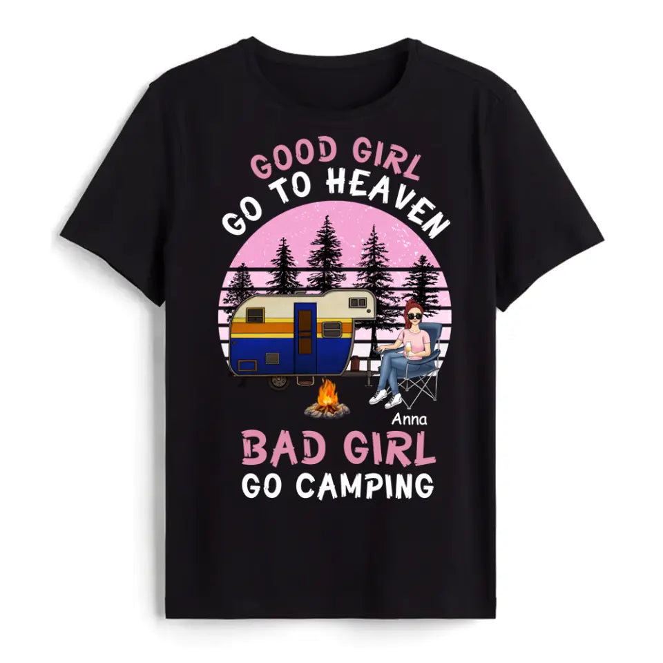 Good Girls Go To Heaven Bad Girls Go Camping - Personalized Camping Shirt - Camping Life - Happy Camper - Friends Shirt - Friends Gift