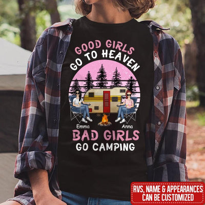 Good Girls Go To Heaven Bad Girls Go Camping - Personalized Camping Shirt - Camping Life - Happy Camper - Friends Shirt - Friends Gift