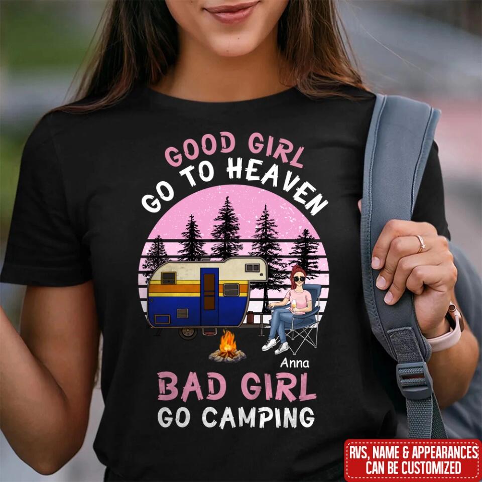 Good Girls Go To Heaven Bad Girls Go Camping - Personalized Camping Shirt - Camping Life - Happy Camper - Friends Shirt - Friends Gift