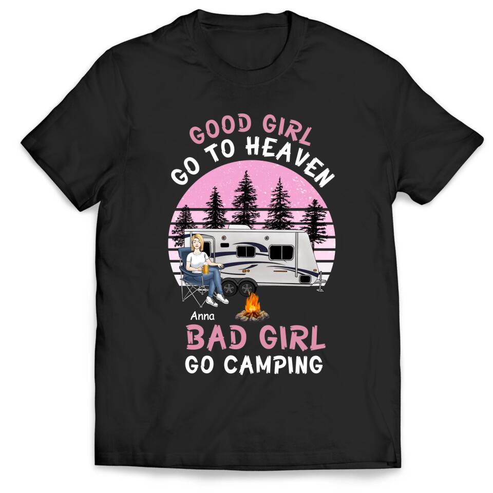 Good Girls Go To Heaven Bad Girls Go Camping - Personalized Camping Shirt - Camping Life - Happy Camper - Friends Shirt - Friends Gift