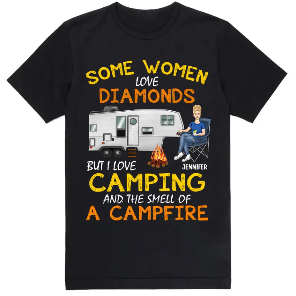 Some Women Love Diamonds But I Love Camping And The Smell Of A Campfire - Personalized Camping Shirt - Friends Shirt
